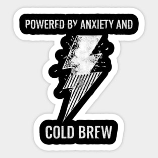 Powered by Anxiety and Cold Brew Sticker